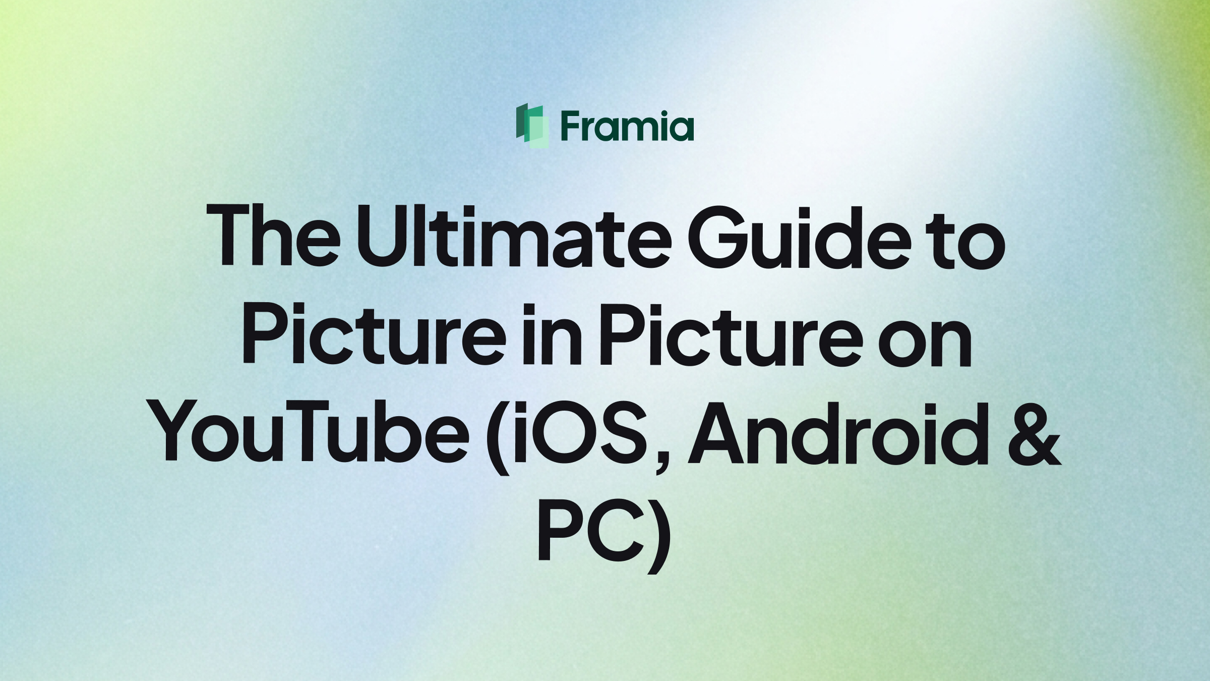 The Ultimate Guide to Picture in Picture on YouTube (iOS, Android & PC)