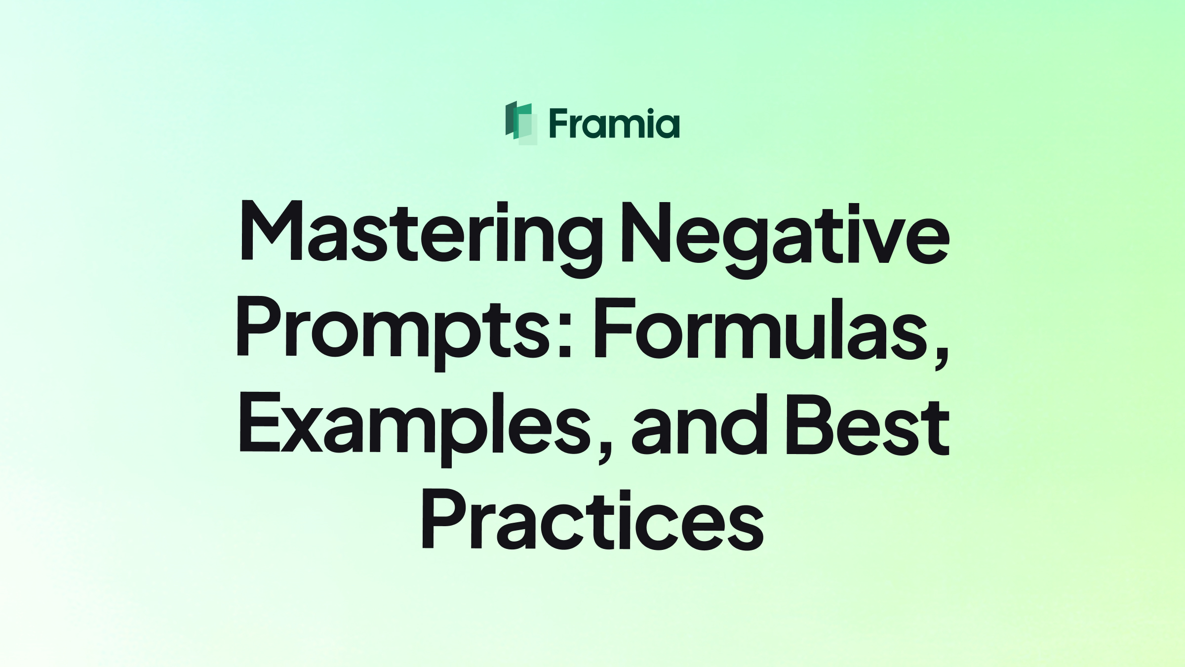 Mastering Negative Prompts: Formulas, Examples, and Best Practices