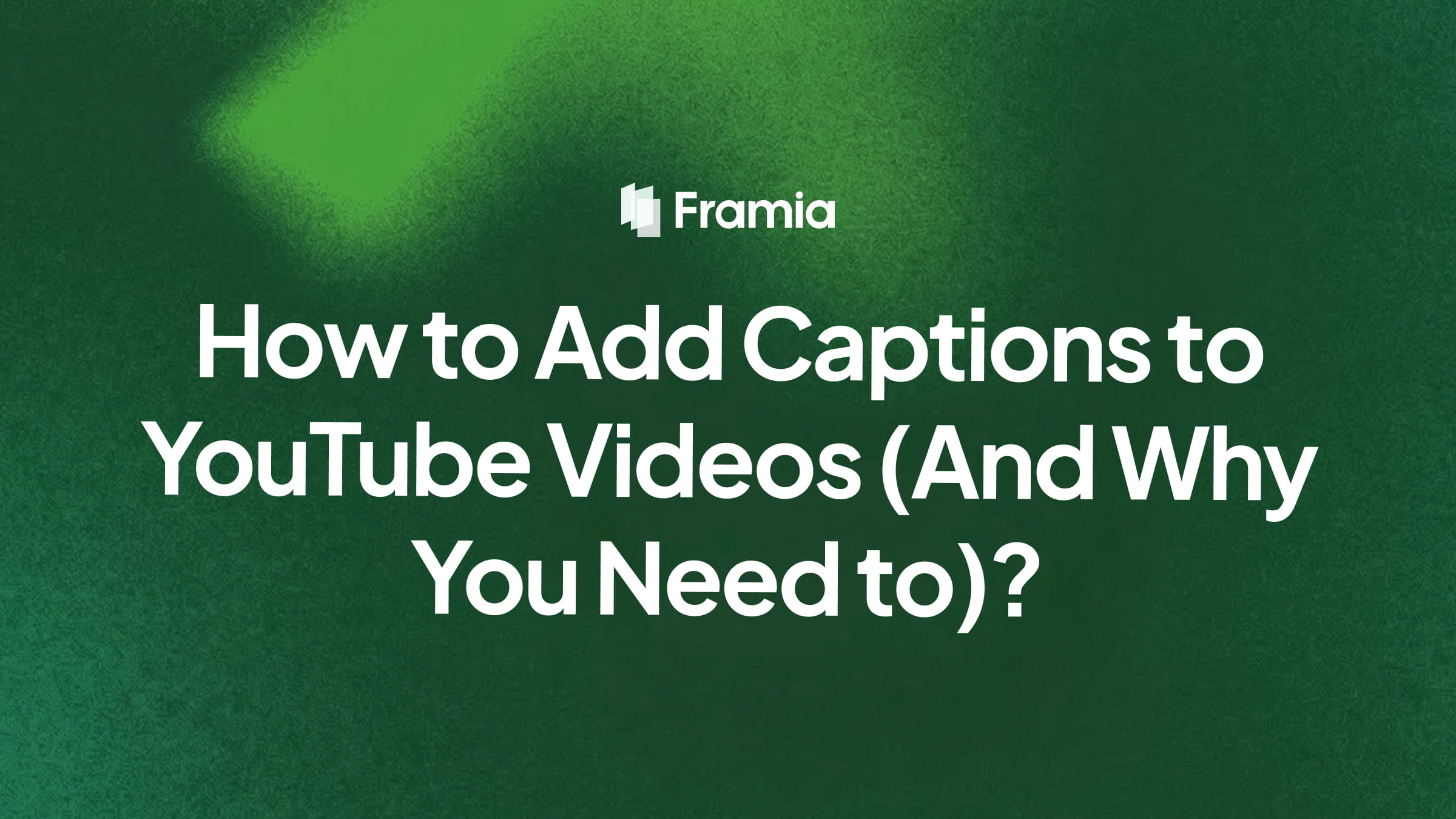 How to Add Captions to YouTube Videos (And Why You Need to)?