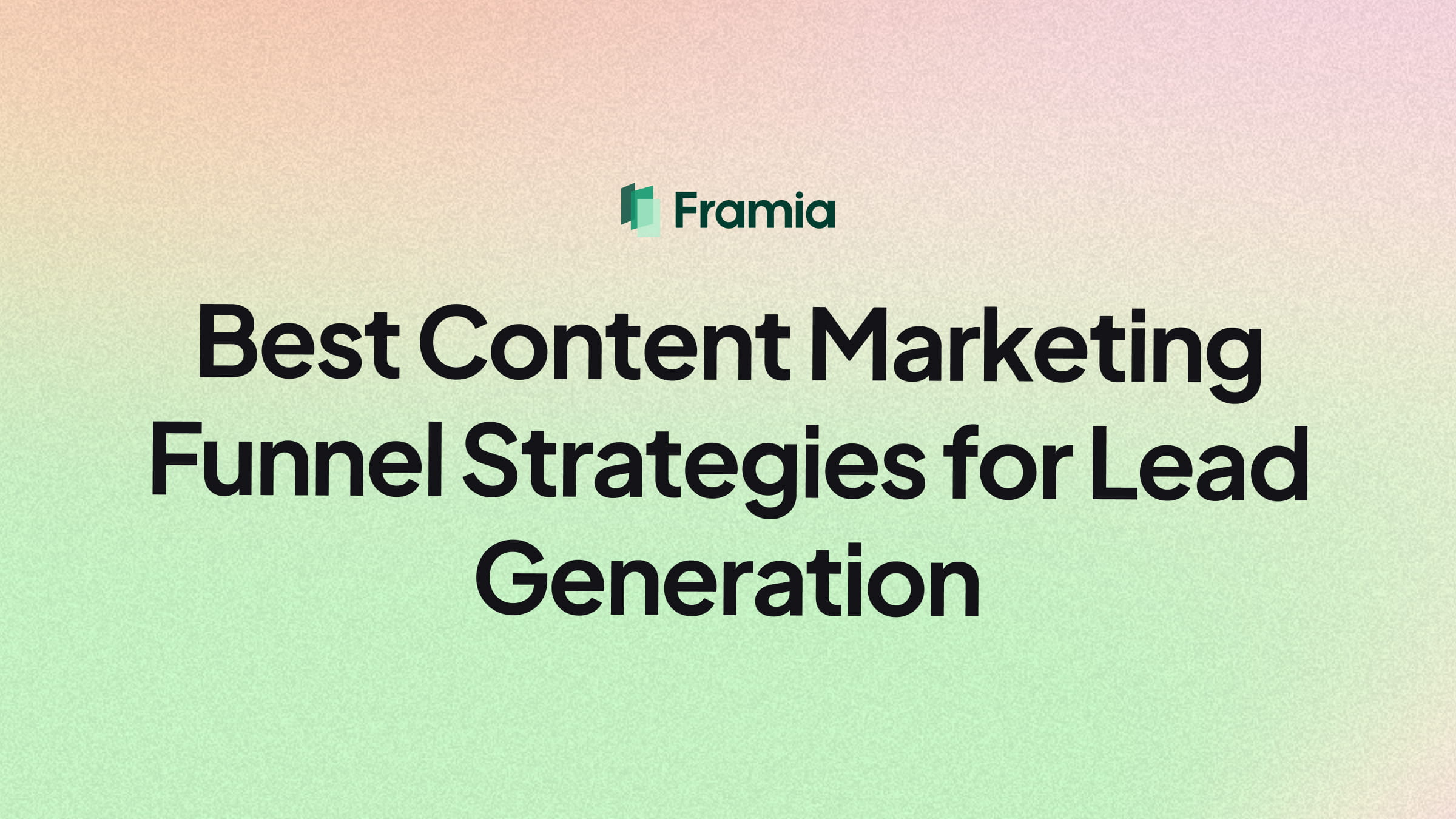 Best Content Marketing Funnel Strategies for Lead Generation