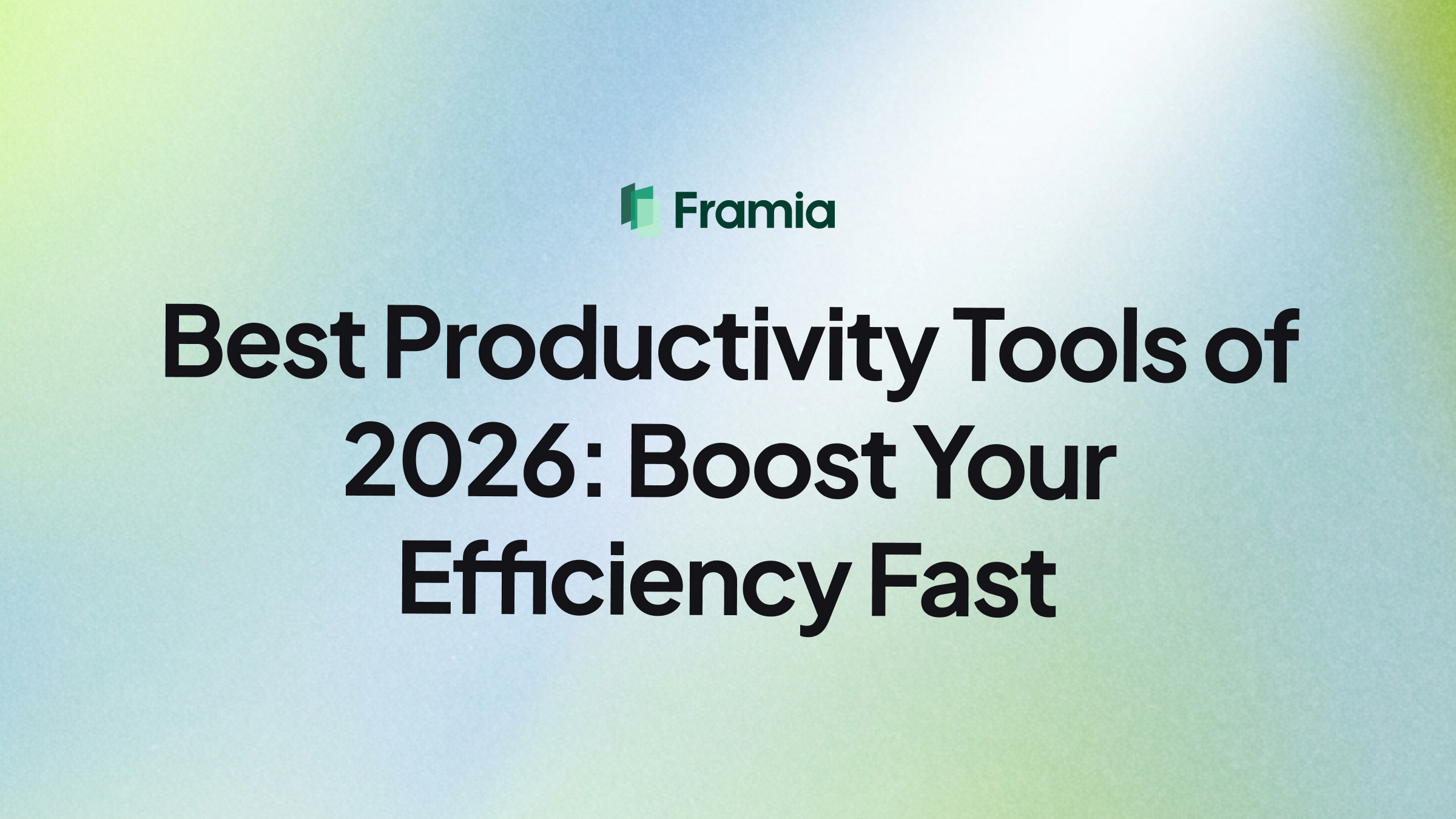 Best Productivity Tools of 2026: Boost Your Efficiency Fast