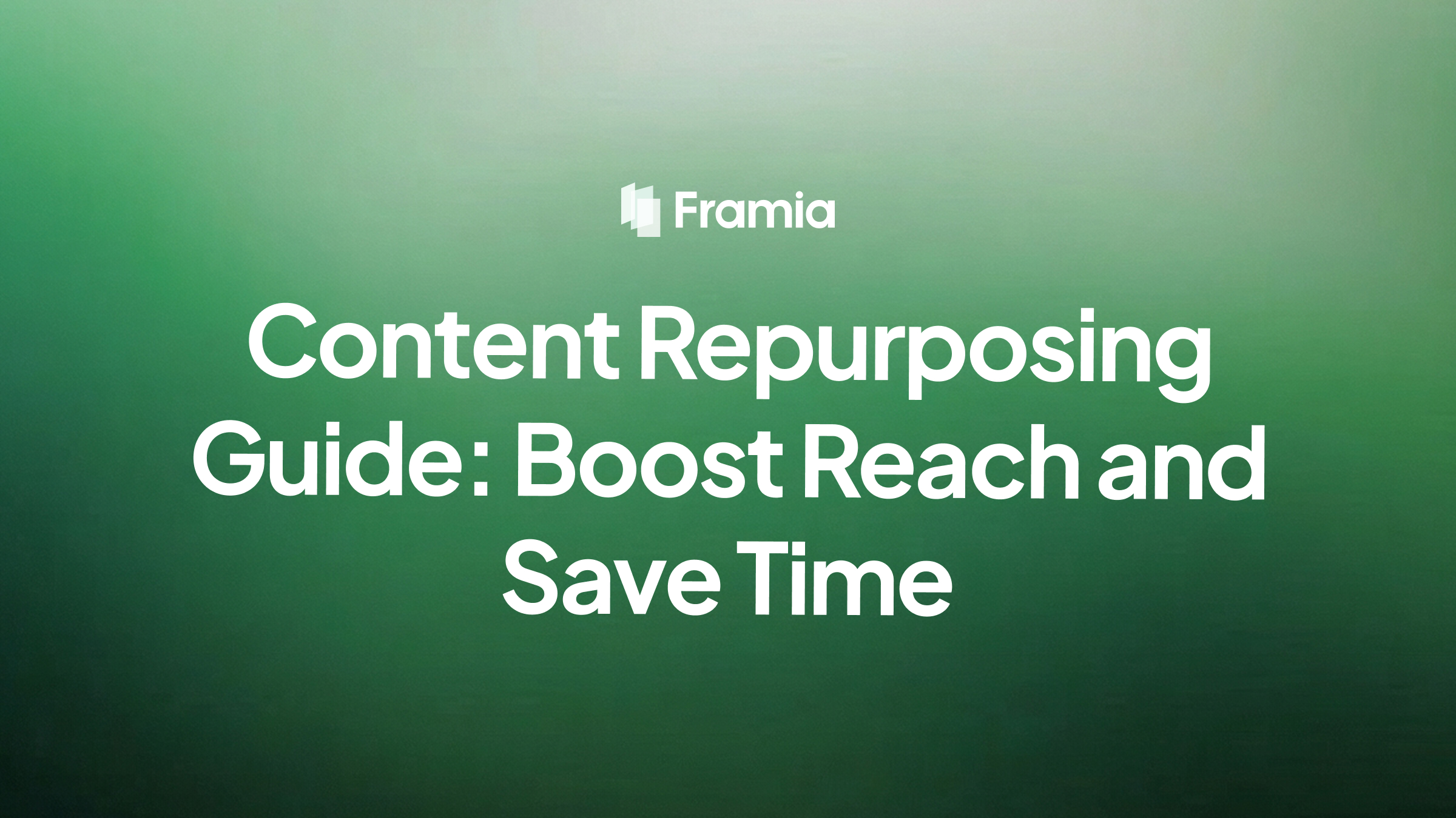 Content Repurposing Guide: Boost Reach and Save Time