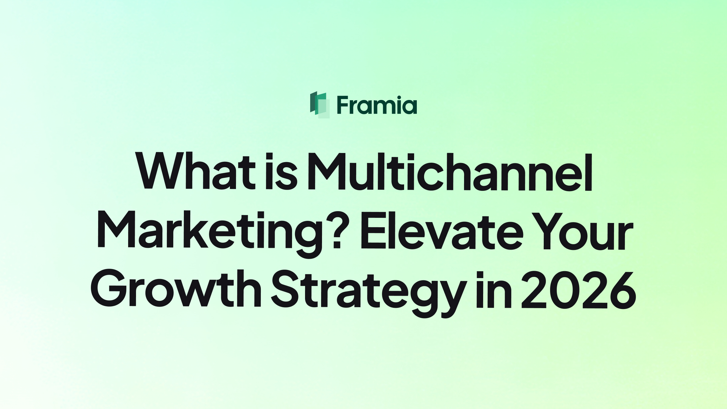 What is Multichannel Marketing? Elevate Your Growth Strategy in 2026