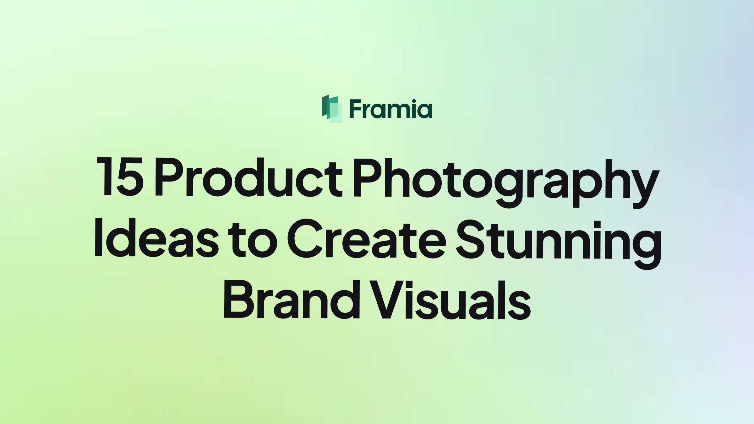 15 Product Photography Ideas to Create Stunning Brand Visuals