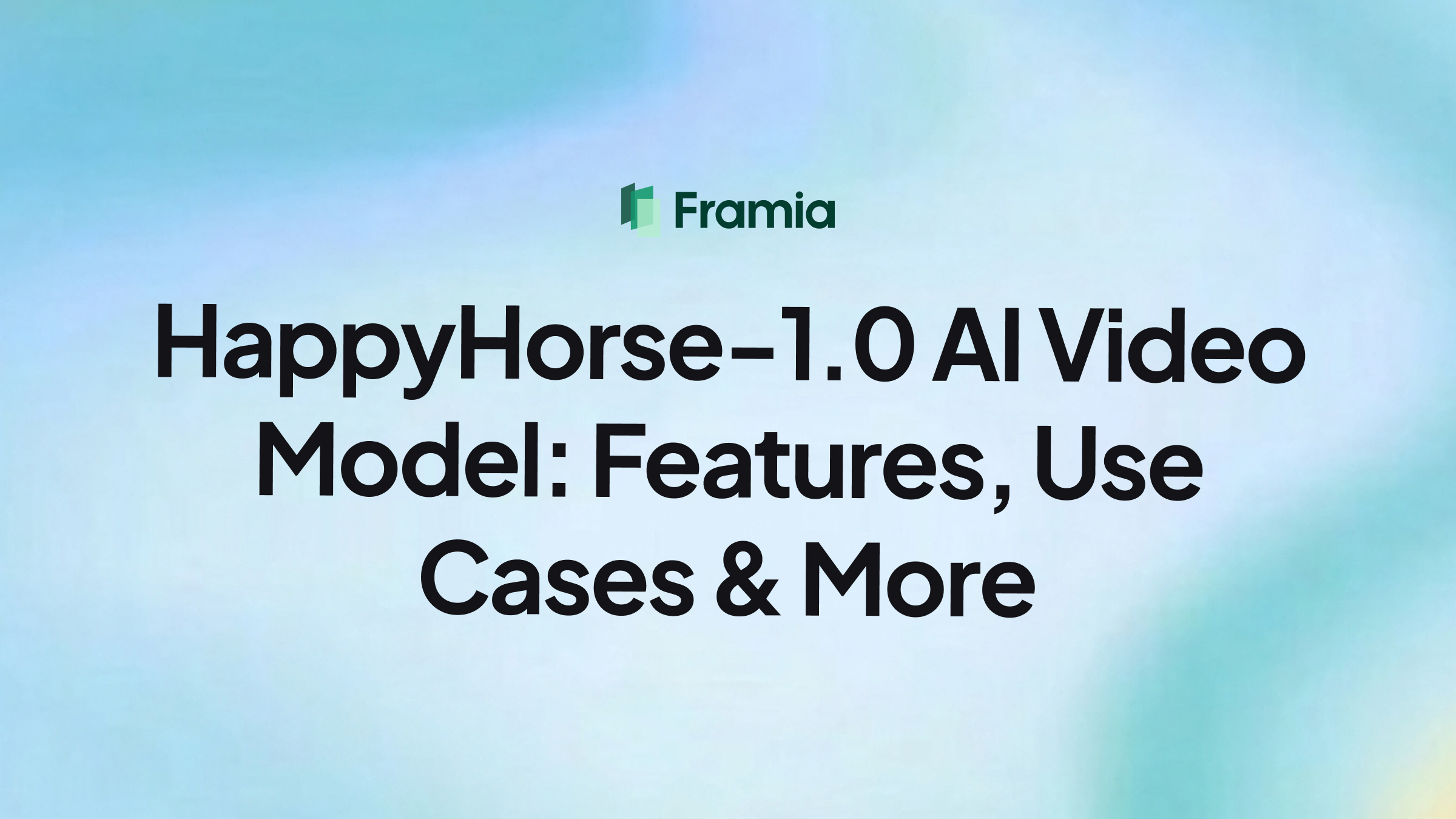 HappyHorse-1.0 AI Video Model: Features, Use Cases & More 